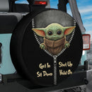 Baby Yoda Zip Get In Shit Down Shut Up Hold On Car Spare Tire Cover