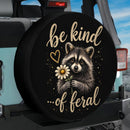 Be Kind Of Feral Raccoon Car Spare Tire Cover