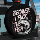 Funny Because I Fuk The Fish Jeep Car Spare Tire Cover