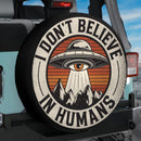 UFO Alien Don't Believe In Humans Jeep Car Spare Tire Cover