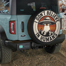 UFO Alien Don't Believe In Humans Jeep Car Spare Tire Cover