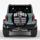 I Am Retired I Do What I Want Car Spare Tire Cover