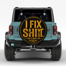 I Fix Shit That's What I Do Car Spare Tire Cover
