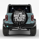 I Like Dogs Guns And Maybe 3 People Car Spare Tire Cover