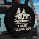 I Hate Pulling Out Van Camping Jeep Car Spare Tire Cover