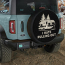 I Hate Pulling Out Van Camping Jeep Car Spare Tire Cover