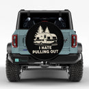 I Hate Pulling Out Van Camping Jeep Car Spare Tire Cover