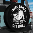 Kiss This If You Don't Like My Pit Bull Car Spare Tire Cover