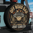 Off Road Dad Like A Normal Dad Just Cooler Spare Tire Cover