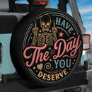 Have The Day You Deserve Funny Skeleton Skull Car Spare Tire Cover