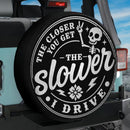 Skull The Slower I Drive Car Spare Tire Cover