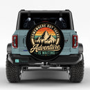 Somewhere Out There Adventure Is Waiting Car Spare Tire Cover