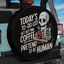 Today To Do List Coffee Skull Pretend To Be Human Jeep Car Spare Tire Cover
