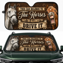 This Car Belongs To The Horse, But I'M Allowed To Drive It Custom Car Windshield Sunshades