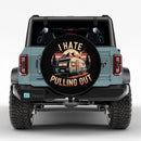 I Hate Pulling Out Jeep Car Spare Tire Cover