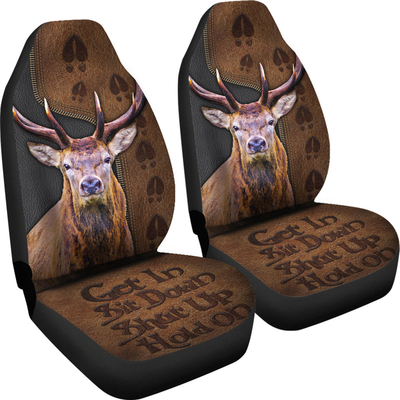 Get In Sit Down Shut Up Hold On Deer Premium Custom Car Seat Covers Decor Protectors Nearkii