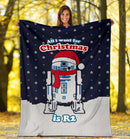 All I Want For Christmas Is R2 Ugly Christmas Custom Blanket Home Decor Nearkii